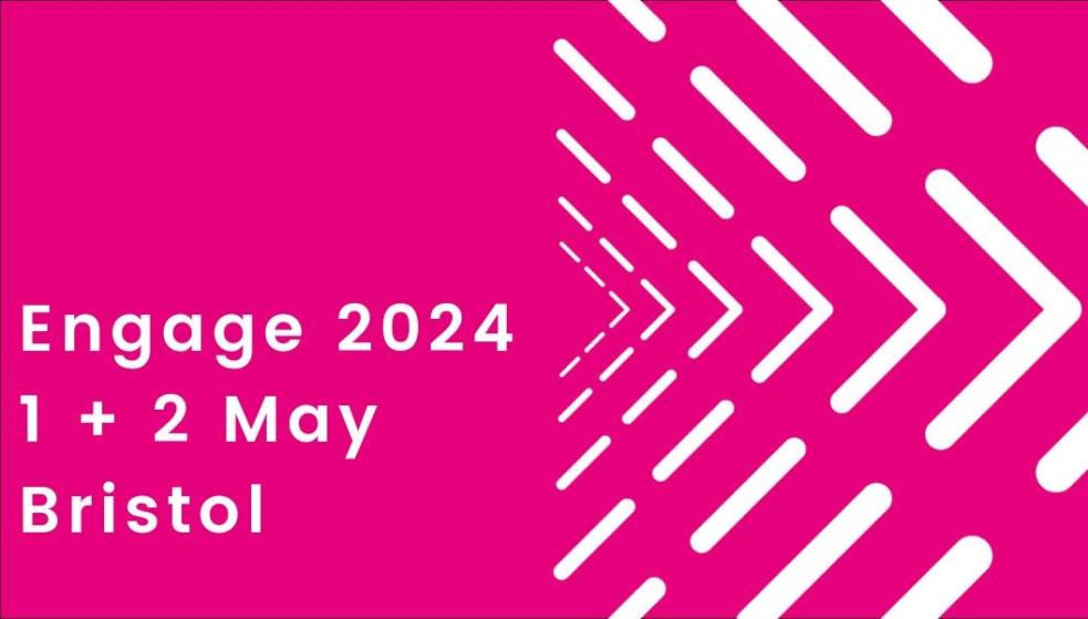 Bright Pink Engage logo with white arrows on the right and white writing saying Engage 2024, 1 + 2 May, Bristol